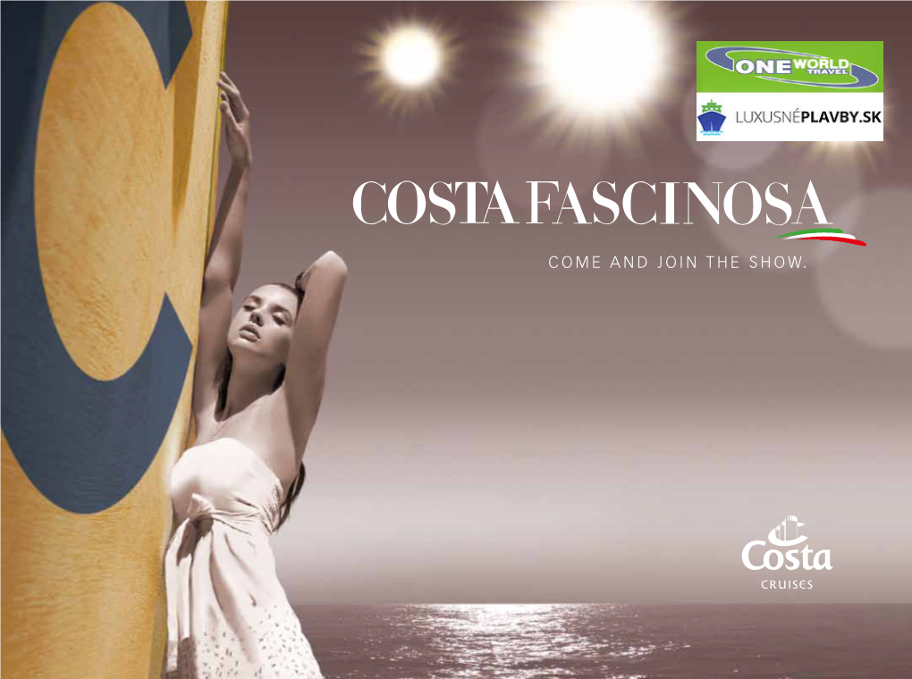Discover Costa Fascinosa 45 Deck Plans 46 Technology on Board 48 COSTA FASCINOSA and COSTA CRUISES