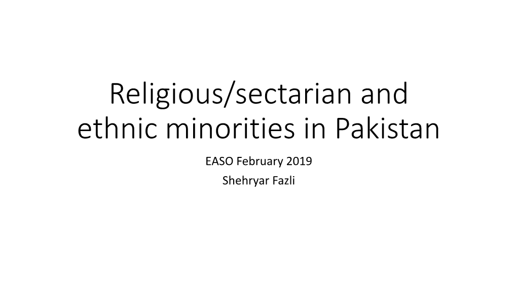 Religious/Sectarian and Ethnic Minorities in Pakistan EASO February 2019 Shehryar Fazli Two Major Social/Political Movements