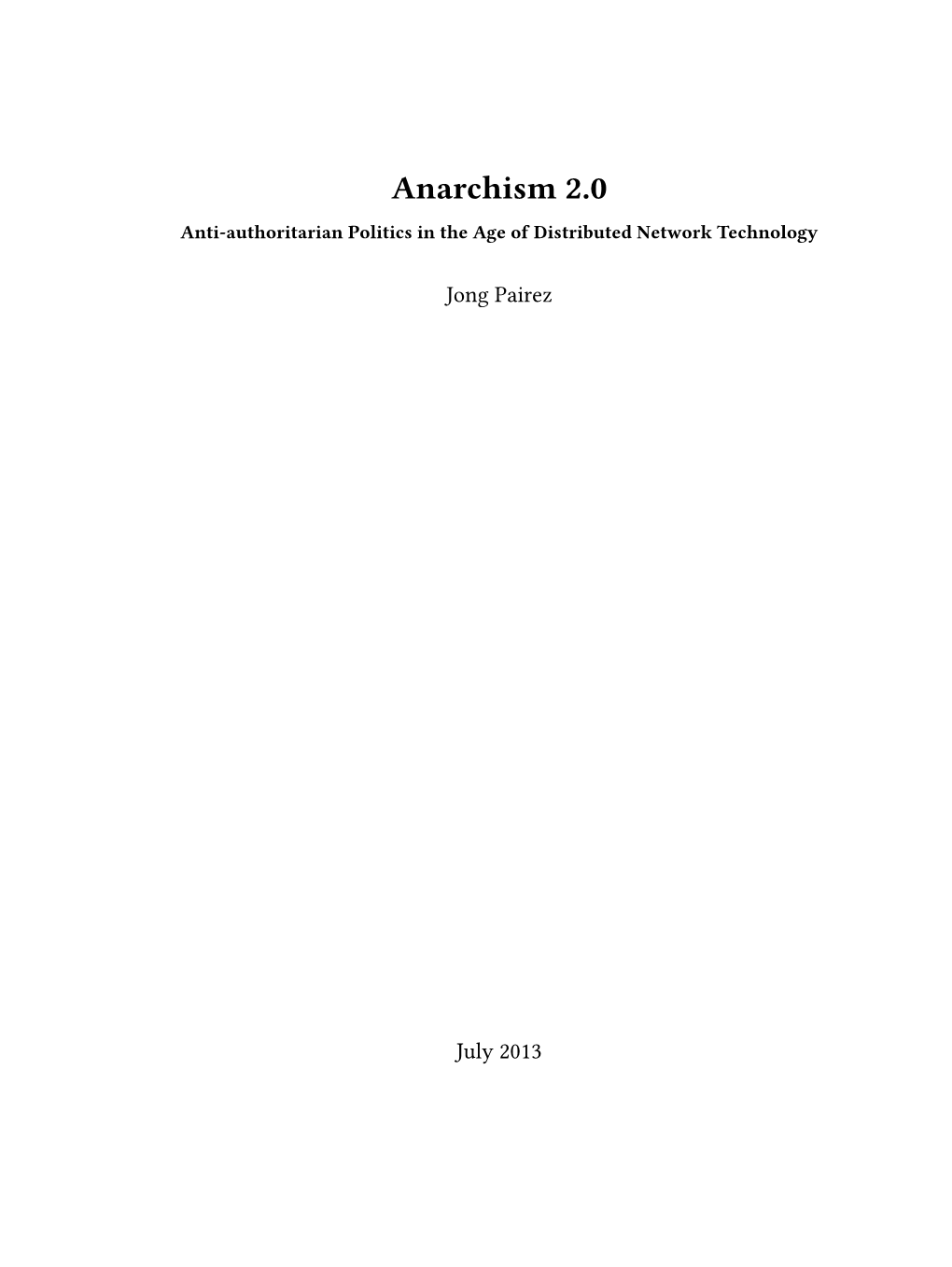 Anarchism 2.0 Anti-Authoritarian Politics in the Age of Distributed Network Technology