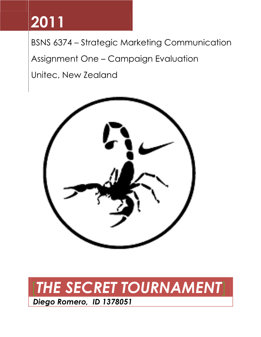 THE SECRET TOURNAMENT] Diego Romero, ID 1378051 BSNS 6374 Strategic Marketing Communications Assignment 1 | Campaign Evaluation