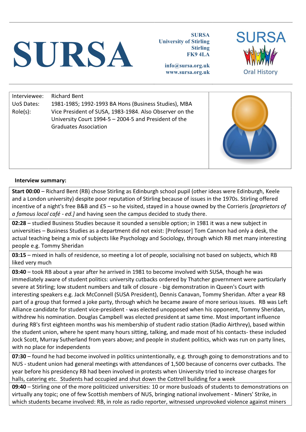 Interviewee: Richard Bent Uos Dates: 1981-1985; 1992-1993 BA Hons (Business Studies), MBA Role(S): Vice President of SUSA, 1983-1984