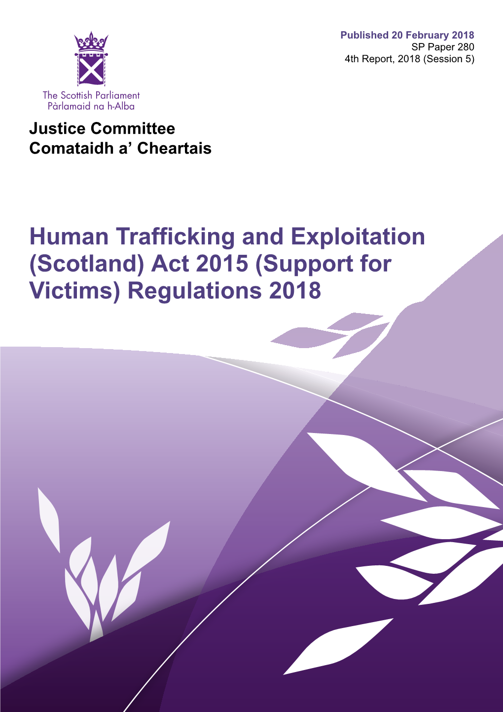 Human Trafficking and Exploitation (Scotland) Act 2015 (Support for Victims) Regulations 2018 Published in Scotland by the Scottish Parliamentary Corporate Body