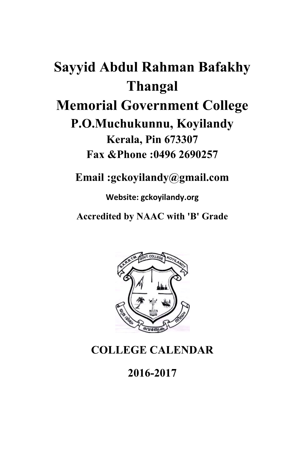 Sayyid Abdul Rahman Bafakhy Thangal Memorial Government College P.O.Muchukunnu, Koyilandy Kerala, Pin 673307 Fax &Phone :0496 2690257