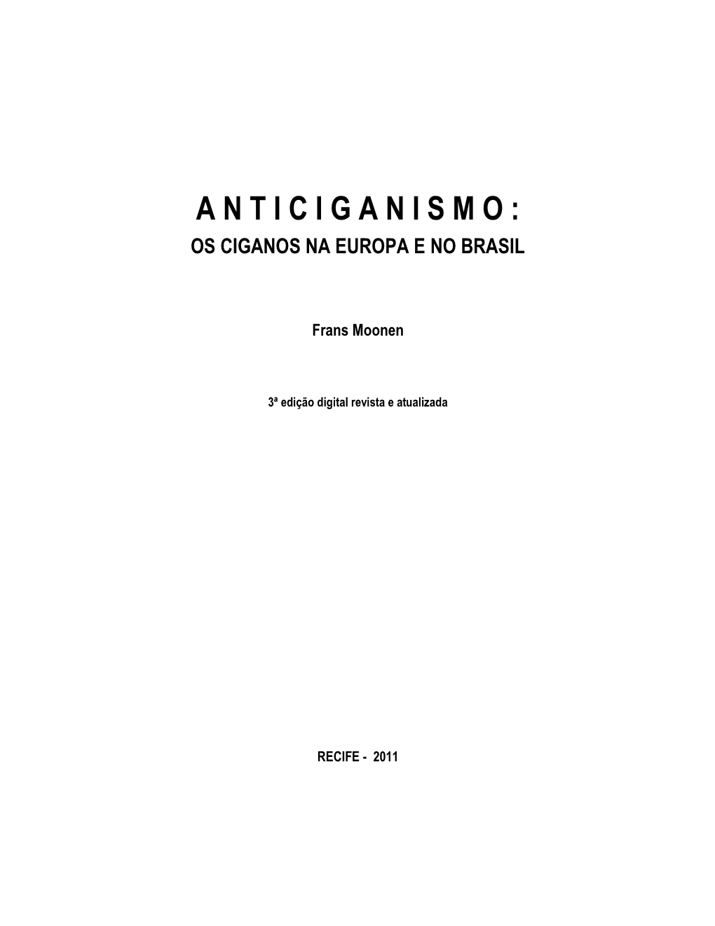 Anticiganismo: Os Ciganos Na Europa E No Brasil 3ª Edição Digital Revista E Atualizada Recife - 2011 228 Pp
