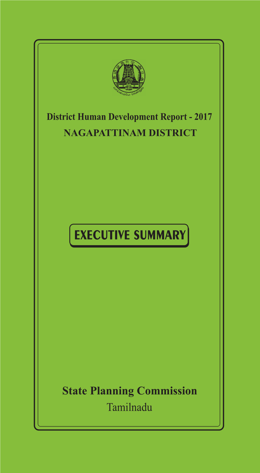 NAGAPATTINAM DISTRICT EXECUTIVE SUMMARY DISTRICT HUMAN DEVELOPMENT REPORT NAGAPATTINAM DISTRICT District Profile