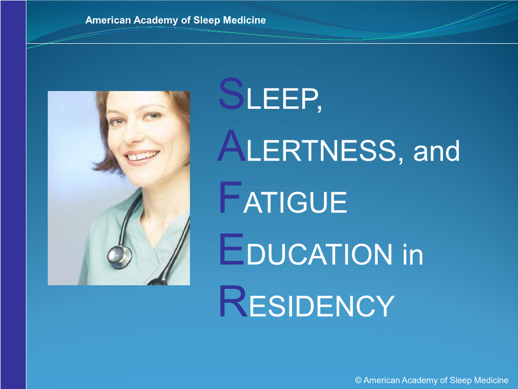 SLEEP, ALERTNESS, and FATIGUE EDUCATION in RESIDENCY