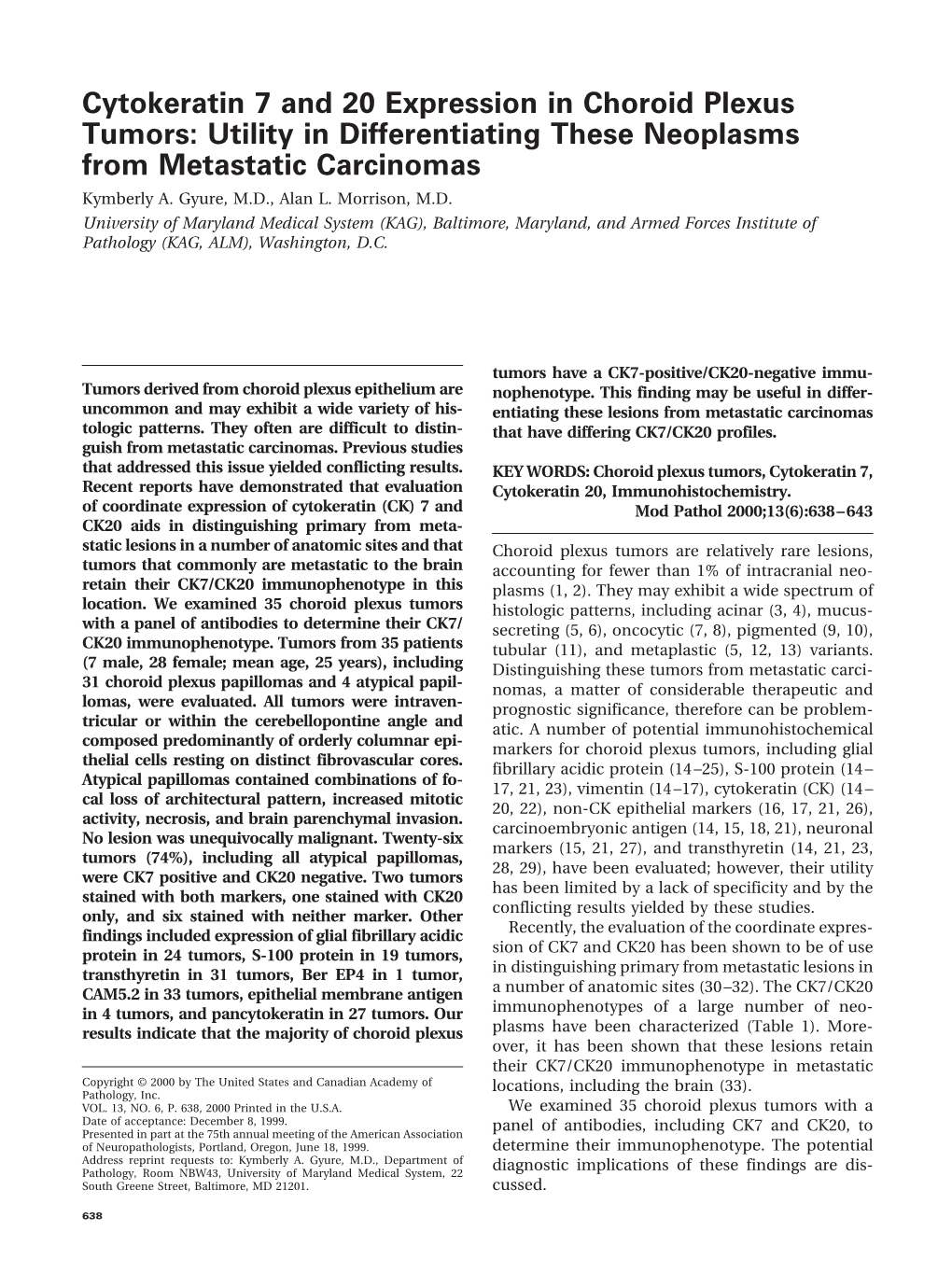 Cytokeratin 7 and 20 Expression in Choroid Plexus Tumors: Utility in Differentiating These Neoplasms from Metastatic Carcinomas Kymberly A