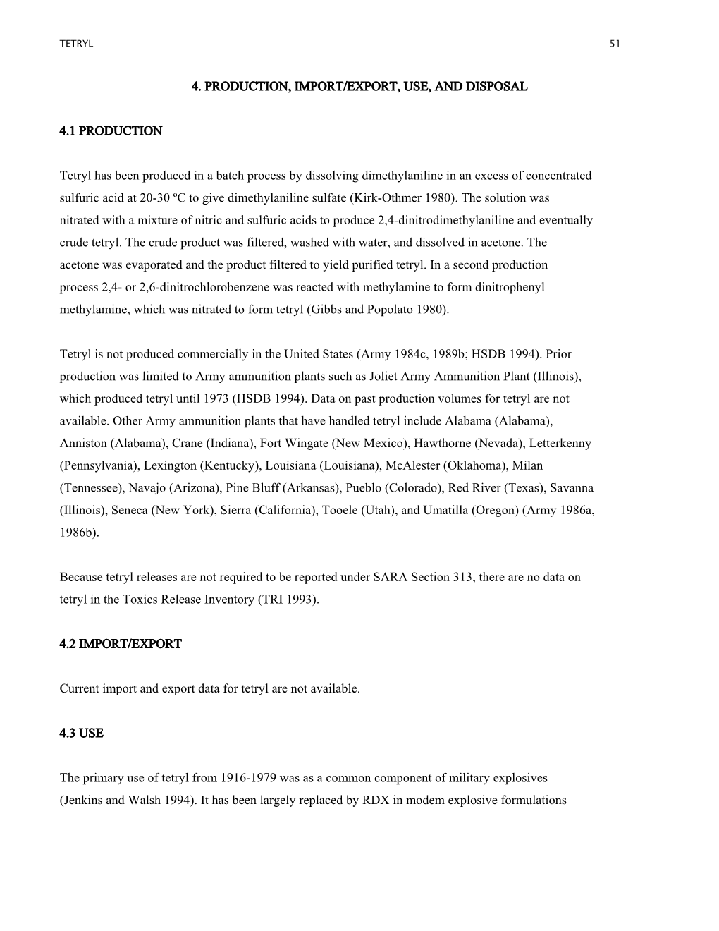 4. PRODUCTION, IMPORT/EXPORT, USE, and DISPOSAL 4.1 PRODUCTION Tetryl Has Been Produced in a Batch Process by Dissolving Dimeth