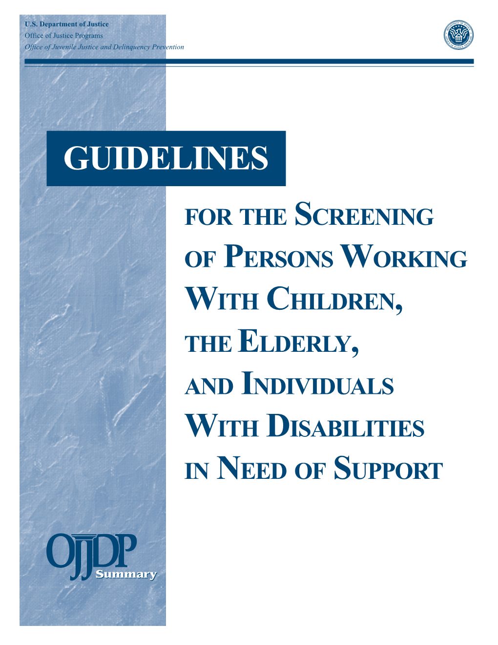 Guidelines for the Screening of Persons Working with Children, the Elderly, and Individuals with Disabilities in Need of Support Summary