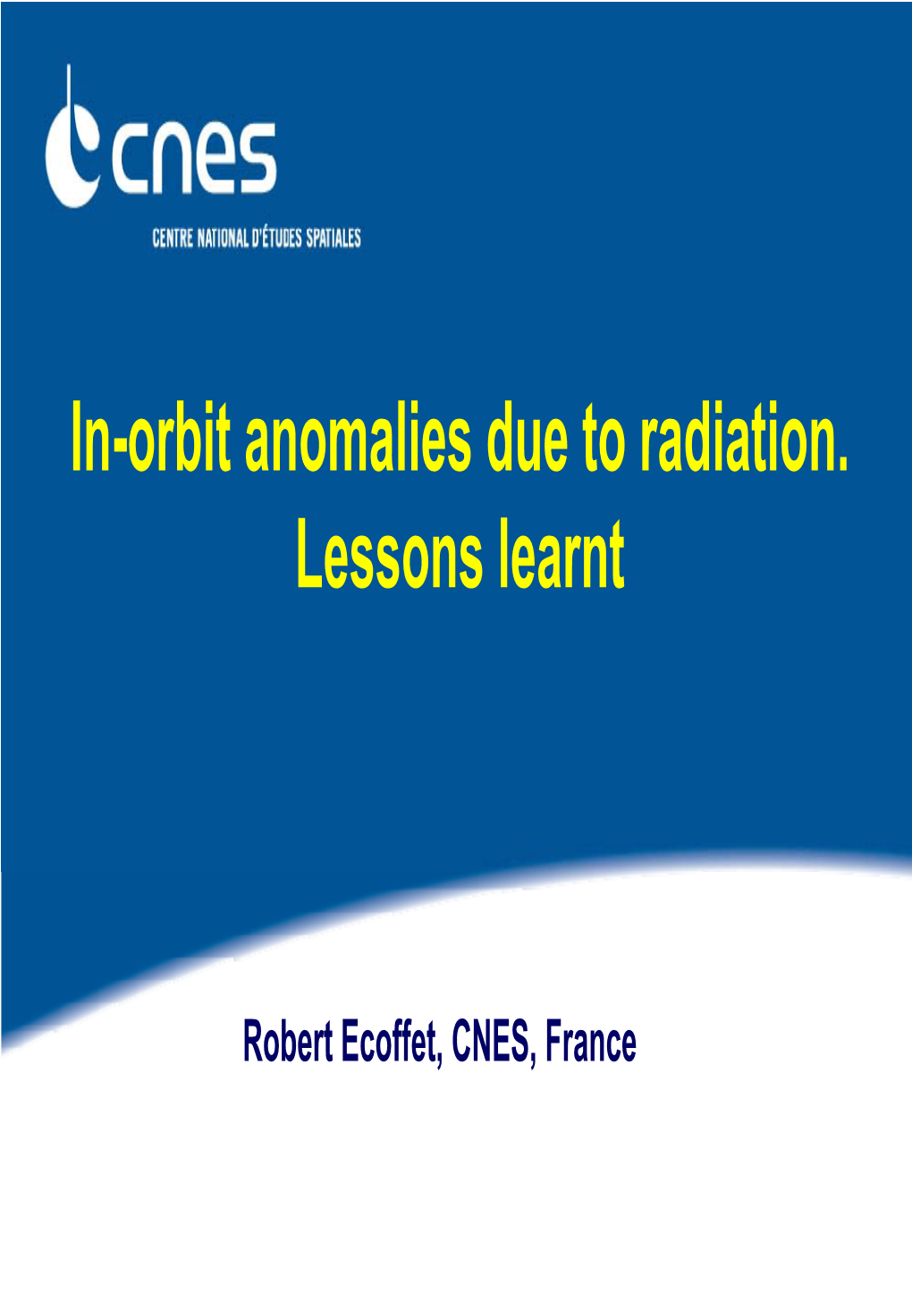 In-Orbit Anomalies Due to Radiation. Lessons Learnt