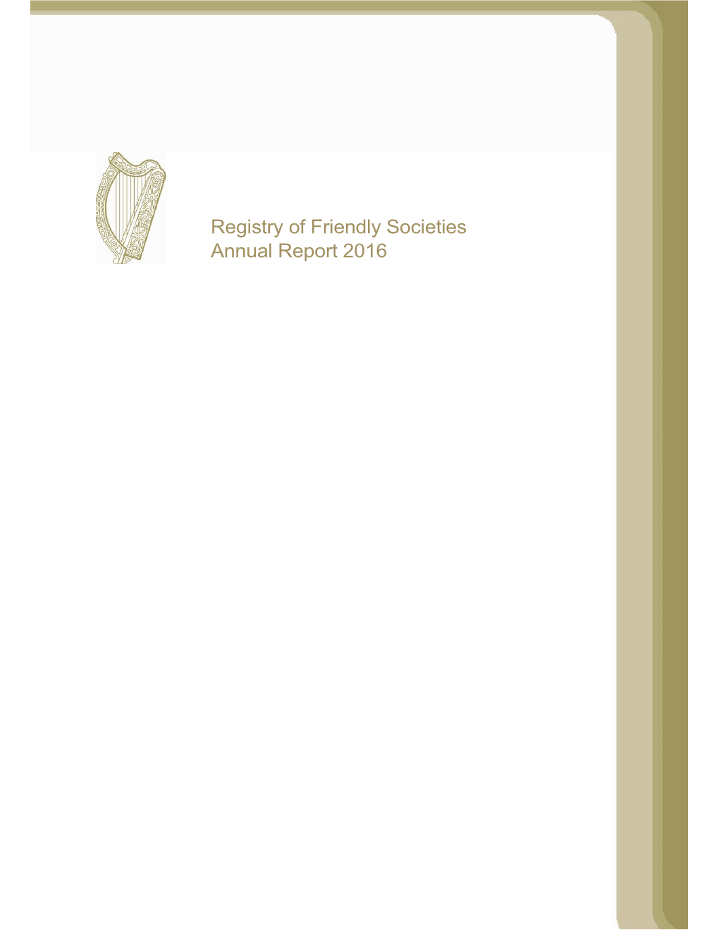 Registry of Friendly Societies Annual Report 2016 REPORT of the REGISTRAR of FRIENDLY SOCIETIES 2016