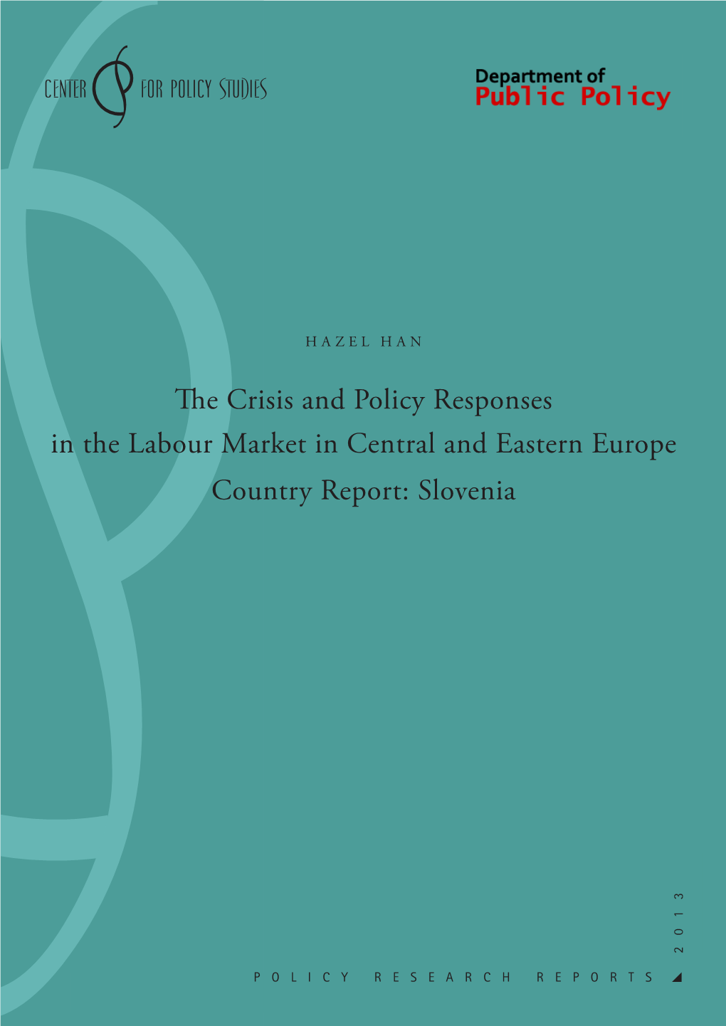 The Crisis and Policy Responses in the Labour Market in Central and Eastern Europe Country Report: Slovenia 2013