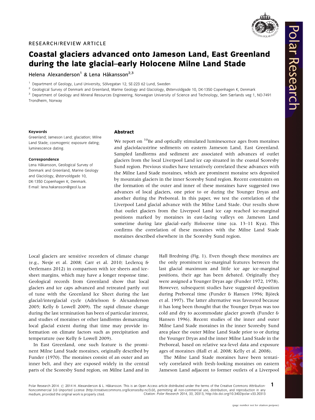 Coastal Glaciers Advanced Onto Jameson Land, East Greenland During the Late Glacial�Early Holocene Milne Land Stade Helena Alexanderson1 & Lena Ha˚ Kansson2,3