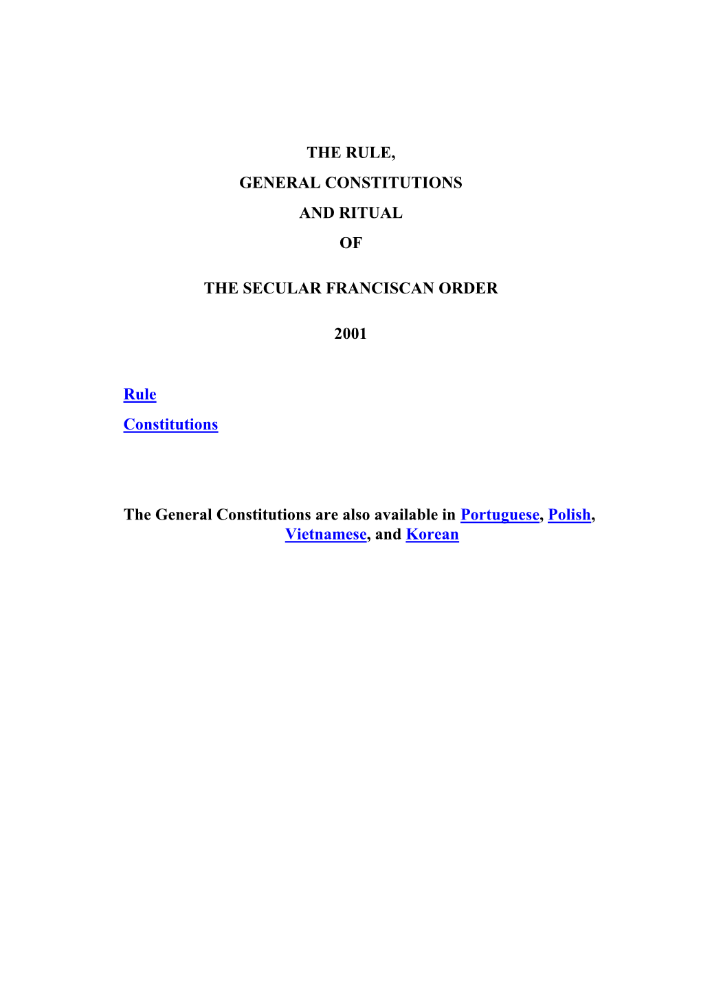 THE RULE, GENERAL CONSTITUTIONS and RITUAL of the SECULAR FRANCISCAN ORDER 2001 Rule Constitutions the General Constitutions Ar