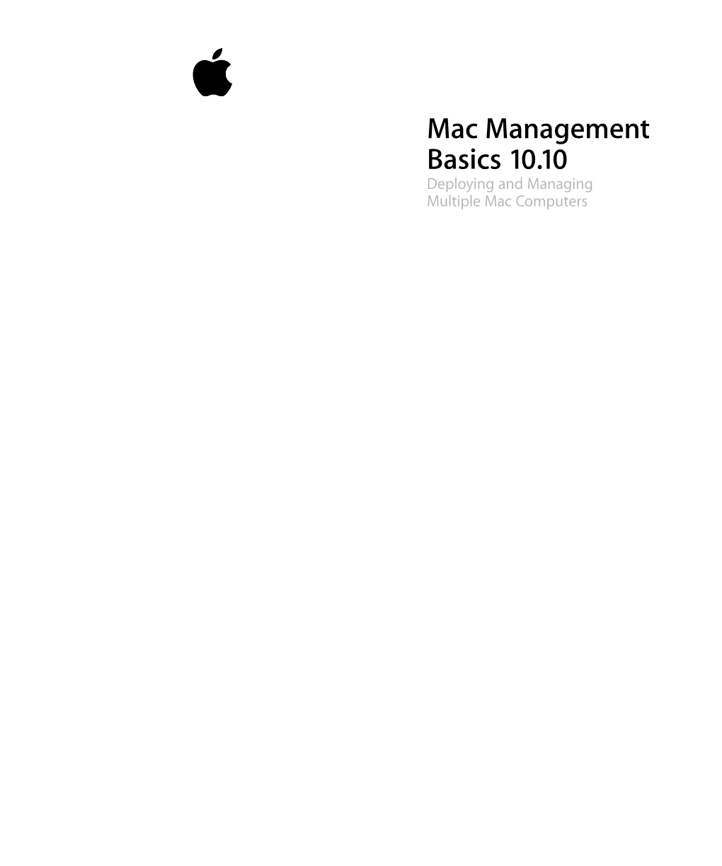 Mac Management Basics 10.10 Deploying and Managing Multiple Mac Computers