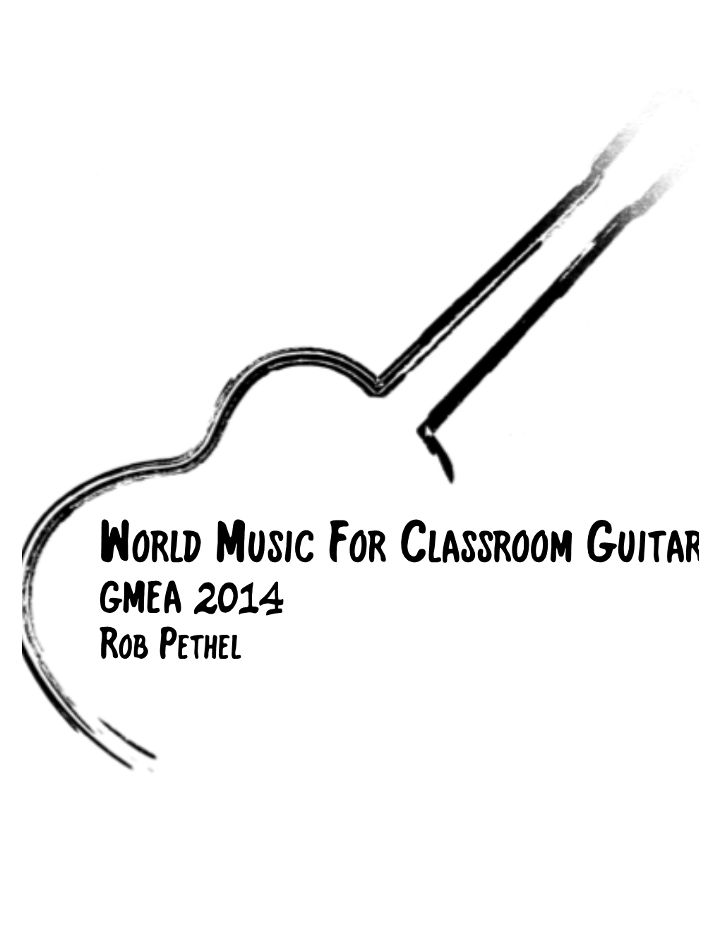 World Music for Classroom Guitar GMEA 2014 Robguitar Pethel Basics