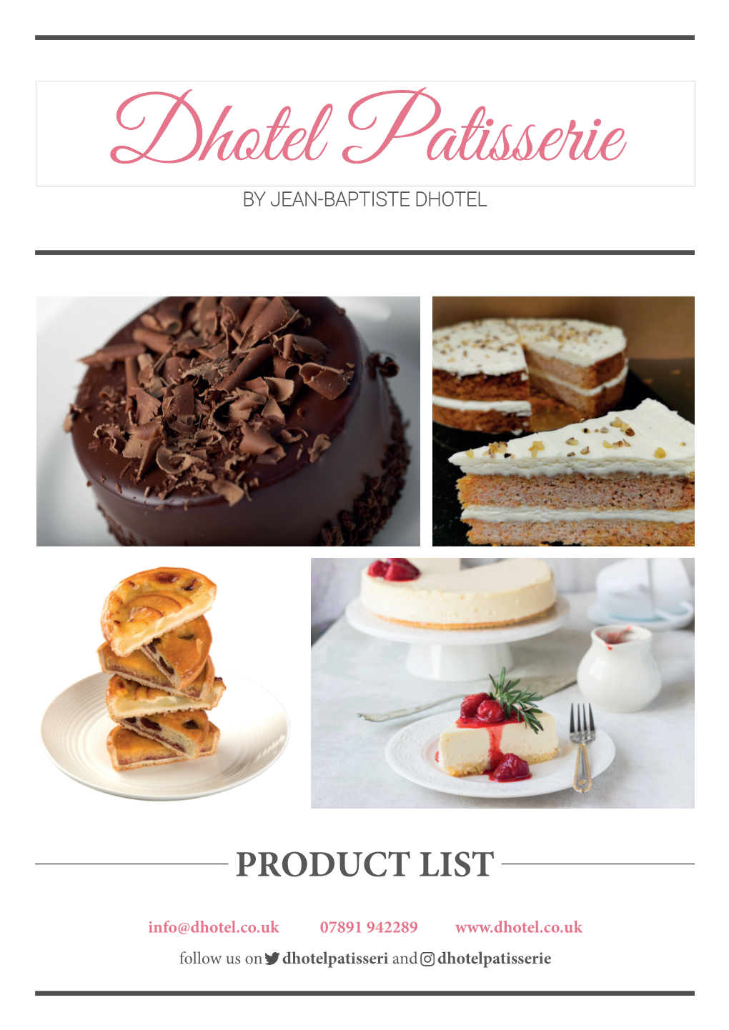 PRODUCT LIST Info@Dhotel.Co.Uk 07891 942289 Follow Us on Dhotelpatisseri and Dhotelpatisserie Individual Desserts
