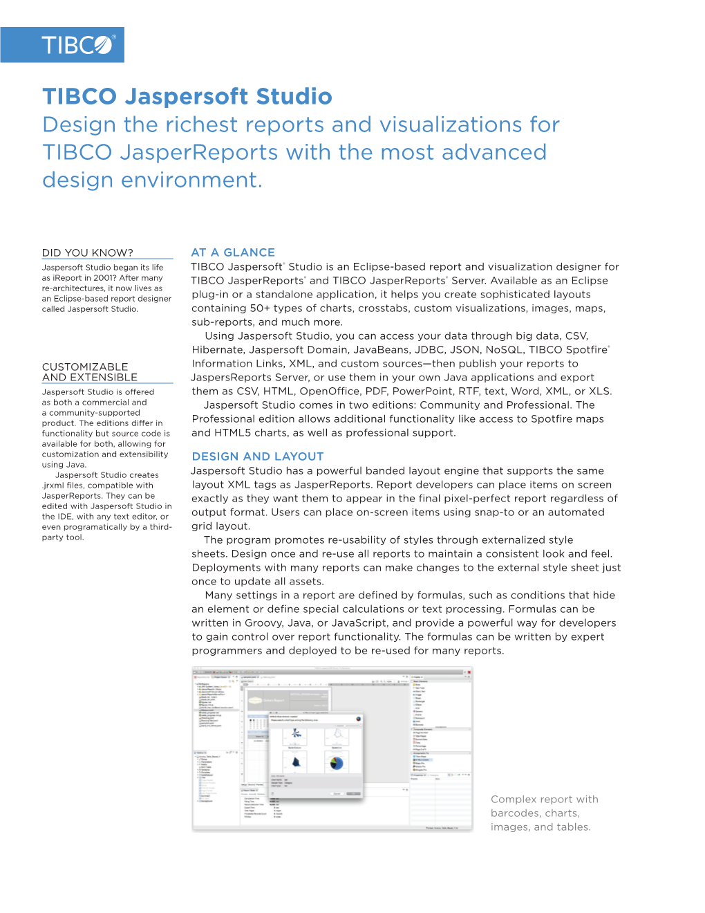 TIBCO Jaspersoft Studio Design the Richest Reports and Visualizations for TIBCO Jasperreports with the Most Advanced Design Environment