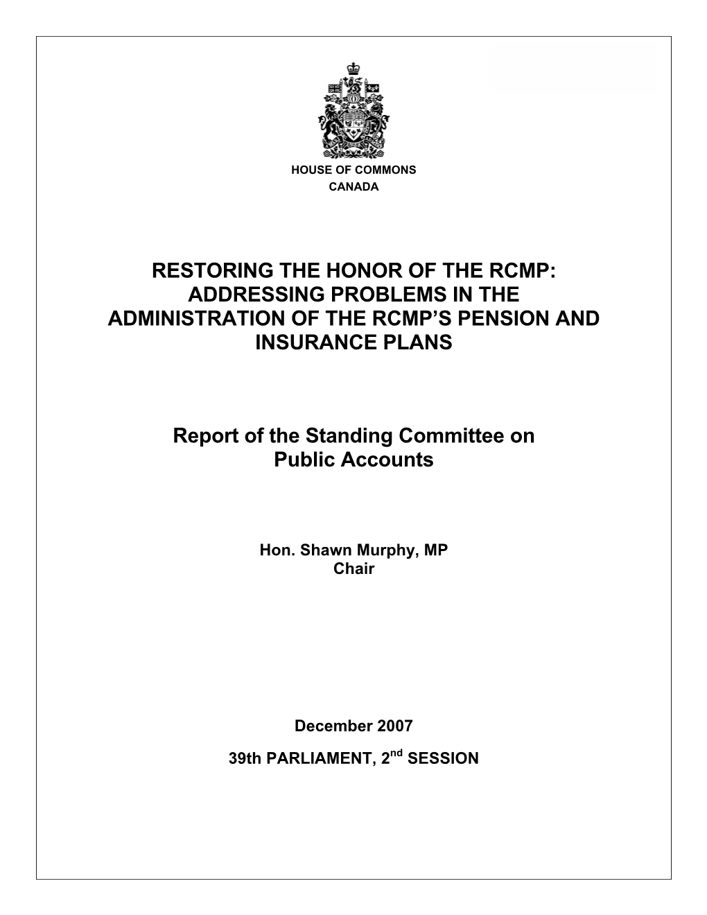RESTORING the HONOR of the RCMP: ADDRESSING PROBLEMS in the ADMINISTRATION of the RCMP's PENSION and INSURANCE PLANS Report Of