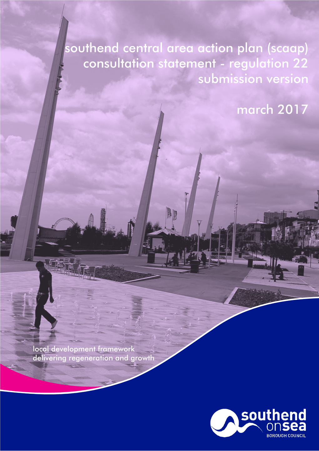 Southend Central Area Action Plan (Scaap) Consultation Statement - Regulation 22 Submission Version