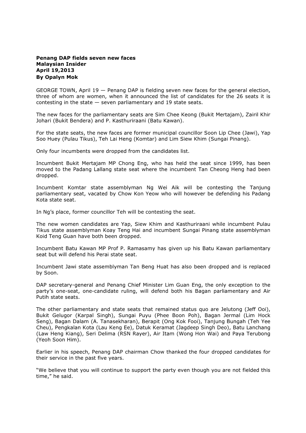 Penang DAP Fields Seven New Faces Malaysian Insider April 19,2013 by Opalyn Mok GEORGE TOWN, April 19 — Penang DAP Is Fielding