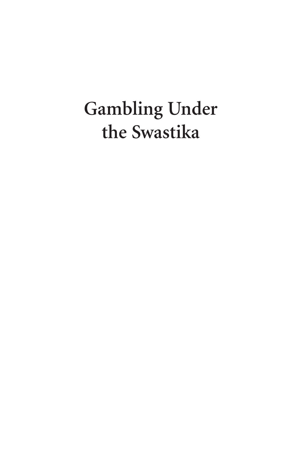 Gambling Under the Swastika Jarvis 00 Fmt.Qxp 1/15/19 11:39 AM Page Ii Jarvis 00 Fmt.Qxp 1/15/19 11:39 AM Page Iii