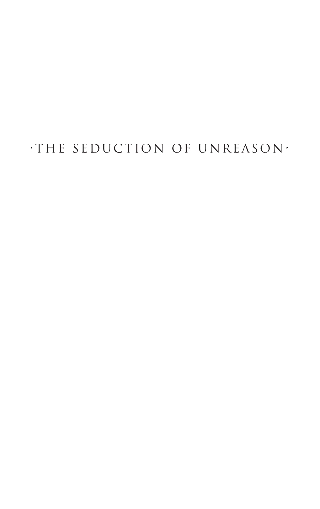 •The Seduction of Unreason•