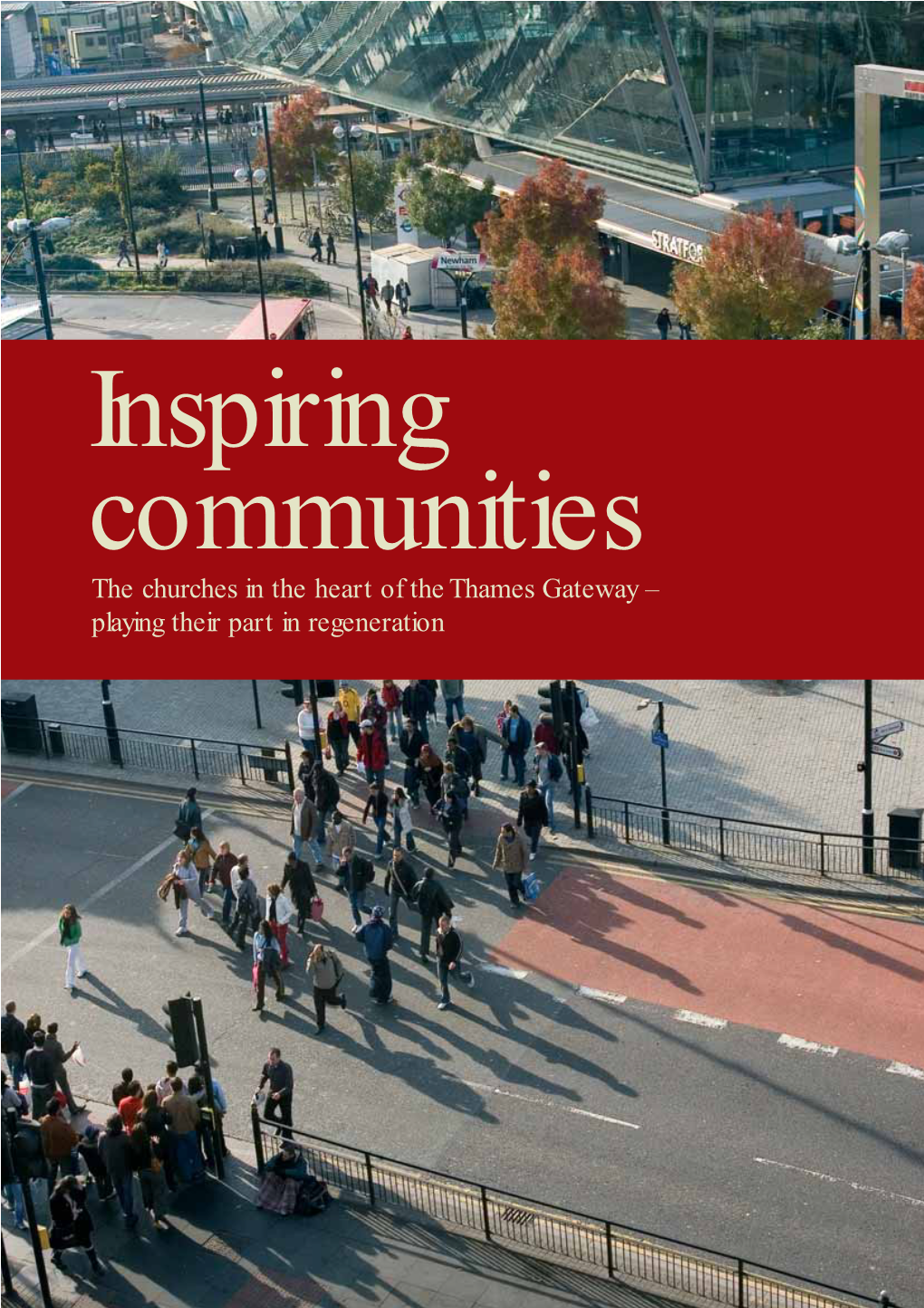 The Churches in the Heart of the Thames Gateway – Playing Their Part in Regeneration INSPIRING COMMUNITIES | Foreword