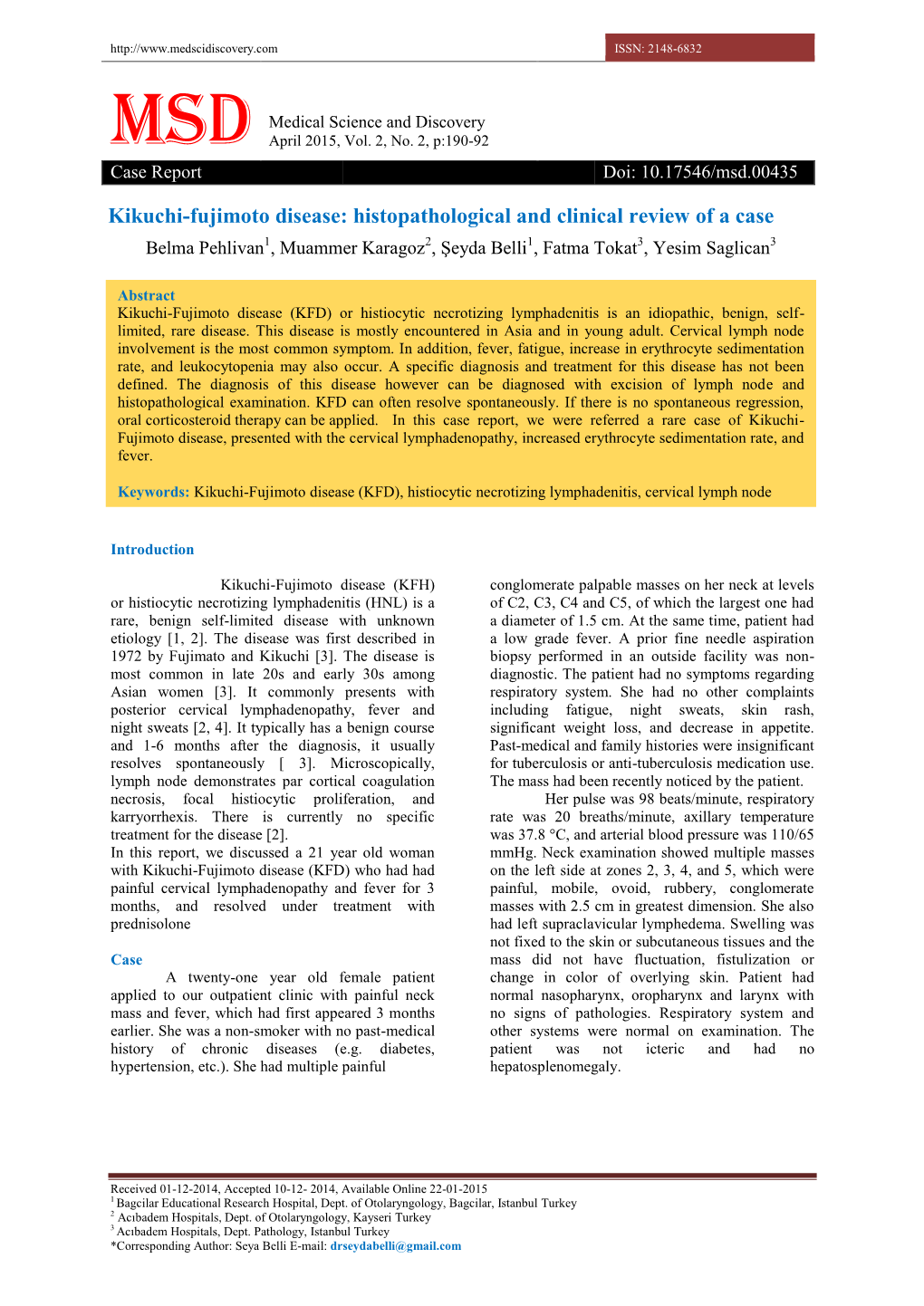 Kikuchi-Fujimoto Disease: Histopathological and Clinical Review of a Case Belma Pehlivan1, Muammer Karagoz2, Şeyda Belli1, Fatma Tokat3, Yesim Saglican3