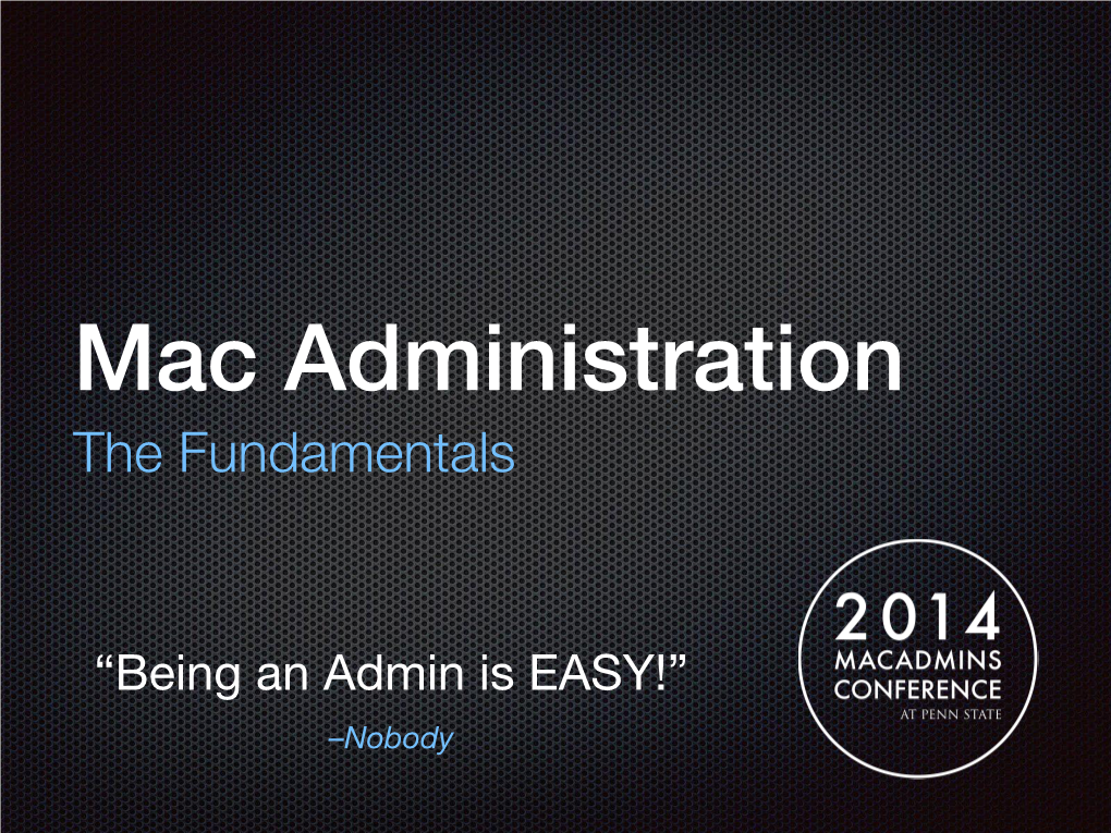 Mac Administration !" the Fundamentals