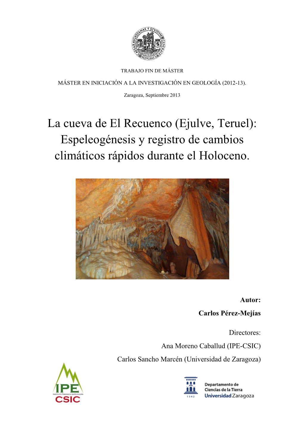 La Cueva De El Recuenco (Ejulve, Teruel): Espeleogénesis Y Registro De Cambios Climáticos Rápidos Durante El Holoceno