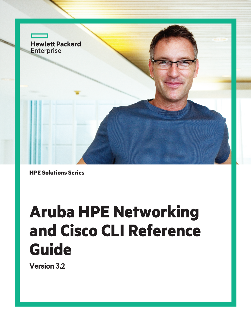 Aruba HPE Networking and Cisco CLI Reference Guide