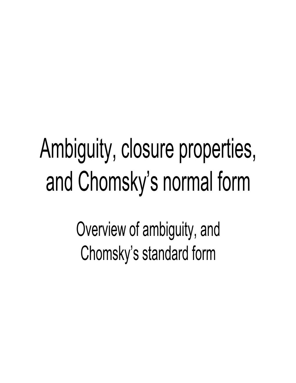 Ambiguity, Closure Properties, and Chomsky's Normal Form