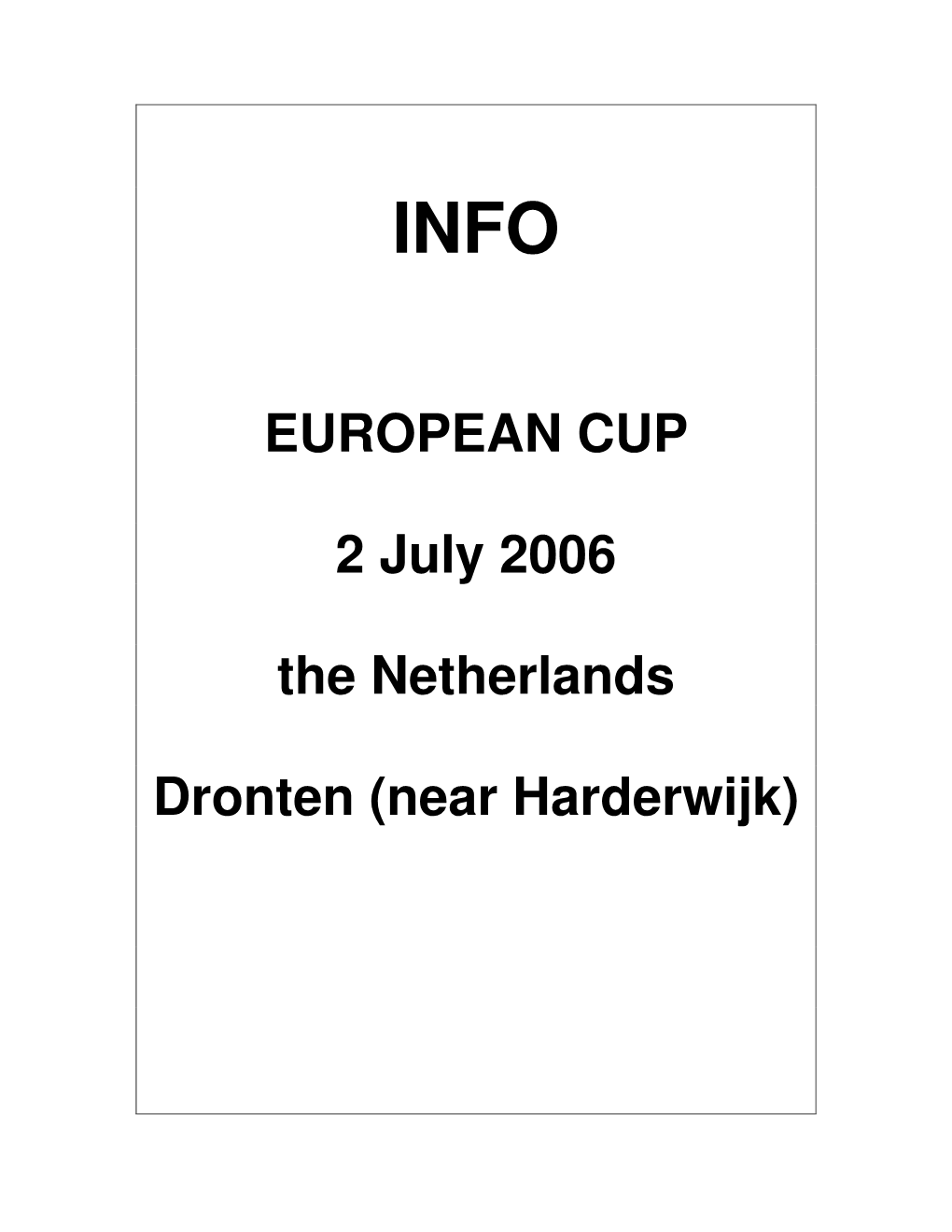 EUROPEAN CUP 2 July 2006 the Netherlands Dronten