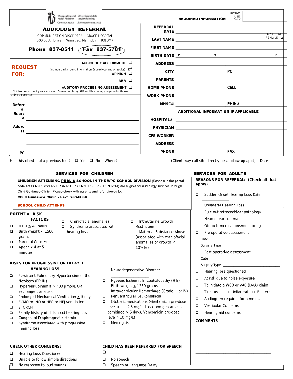 WRHA AUDIOLOGY REFERRAL PROCESS 1. Fax Your Referral (837-5781) to Audiology Central Intake