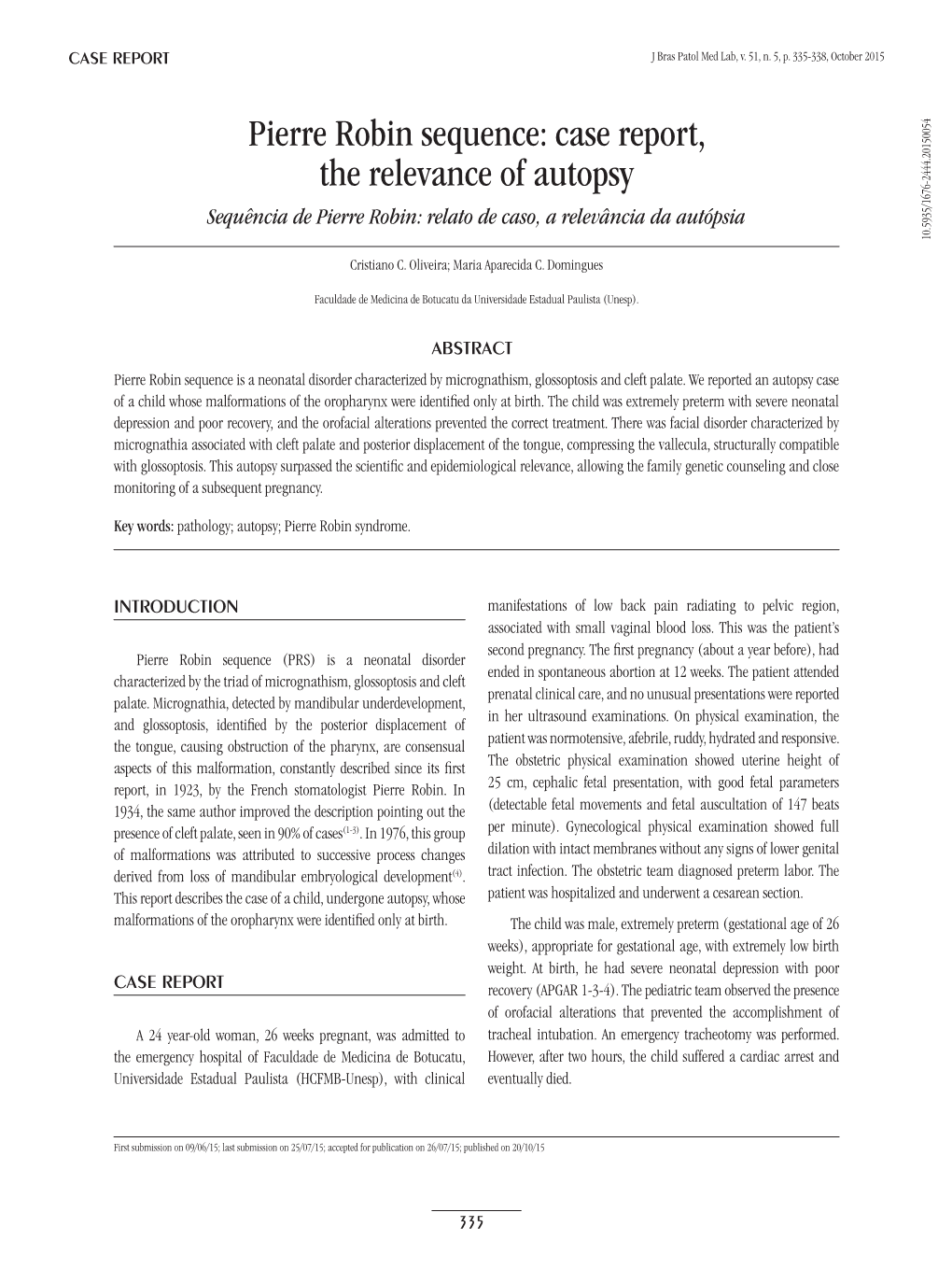 Pierre Robin Sequence: Case Report, the Relevance of Autopsy Sequência De Pierre Robin: Relato De Caso, a Relevância Da Autópsia 10.5935/1676-2444.20150054