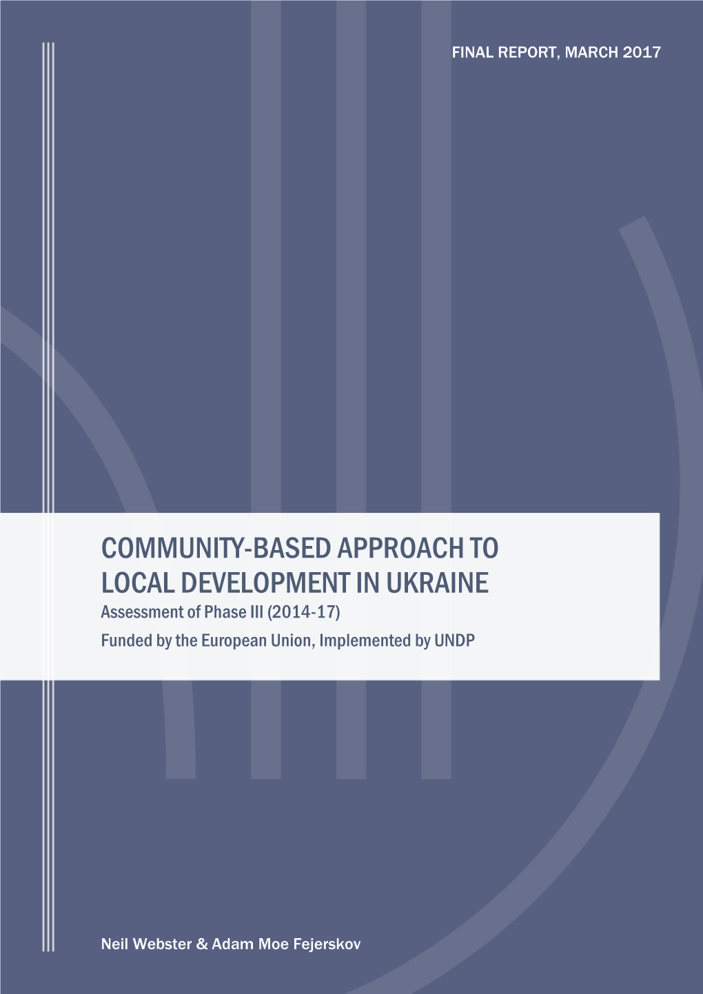COMMUNITY-BASED APPROACH to LOCAL DEVELOPMENT in UKRAINE Assessment of Phase III (2014-17) Funded by the European Union, Implemented by UNDP