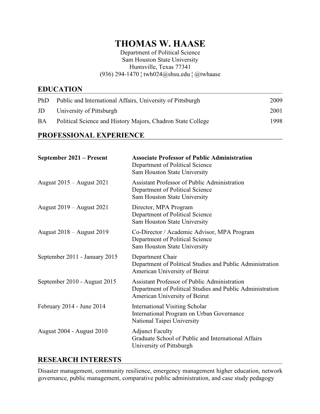 THOMAS W. HAASE Department of Political Science Sam Houston State University Huntsville, Texas 77341 (936) 294-1470 ¦ Twh024@Shsu.Edu ¦ @Twhaase