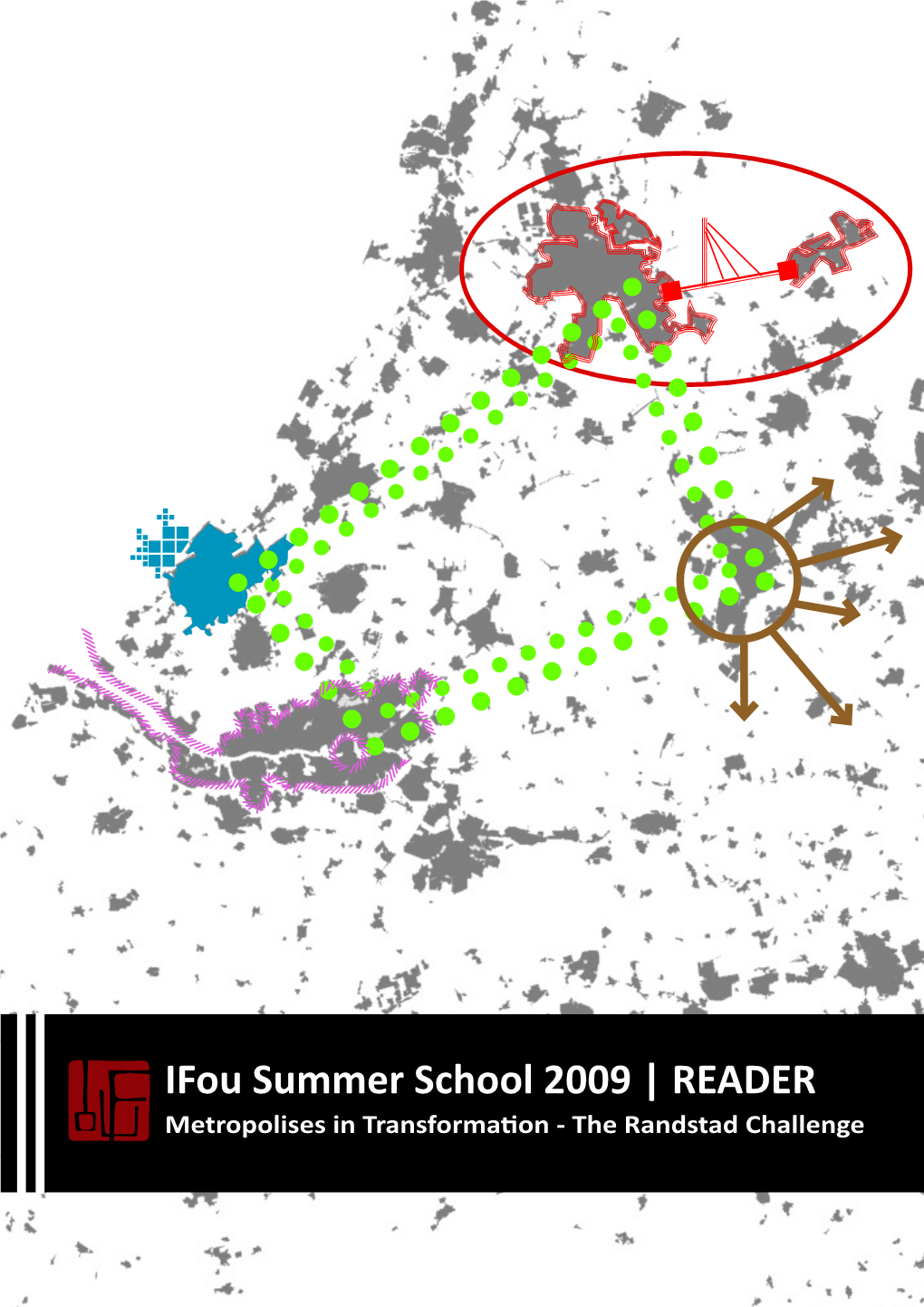 Ifou Summer School 2009 | READER Metropolises in Transformation - the Randstad Challenge I N T E R N a T I O N a L Forum on Urbanism