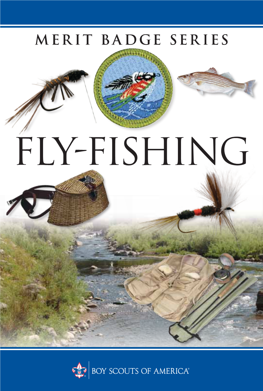 FLY-FISHING How to Use This Pamphlet the Secret to Successfully Earning a Merit Badge Is for You to Use Both the Pamphlet and the Suggestions of Your Counselor