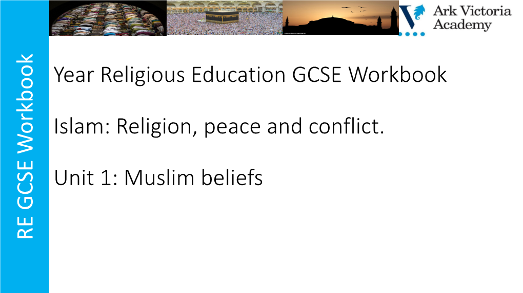 Religion, Peace and Conflict. Unit 1: Muslim Beliefs