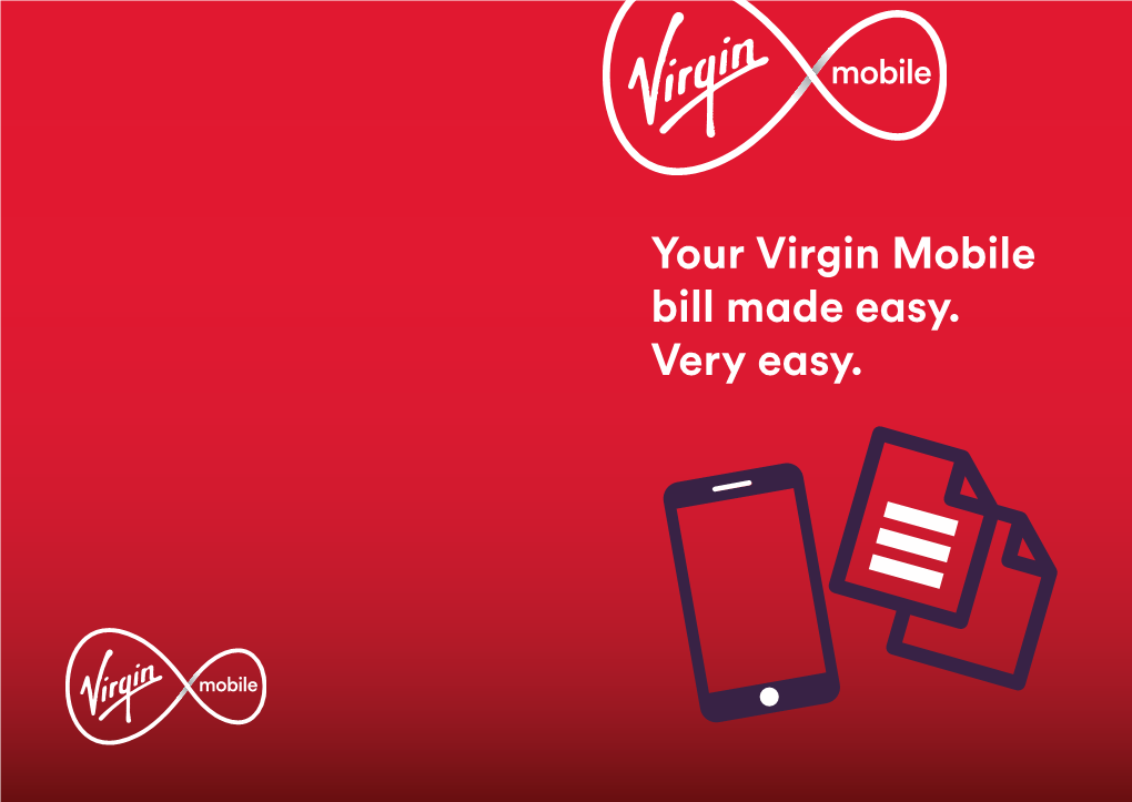 Your Virgin Mobile Bill Made Easy. Very Easy. Your First Bill Explained SUMMARY SECTION USAGE SECTION