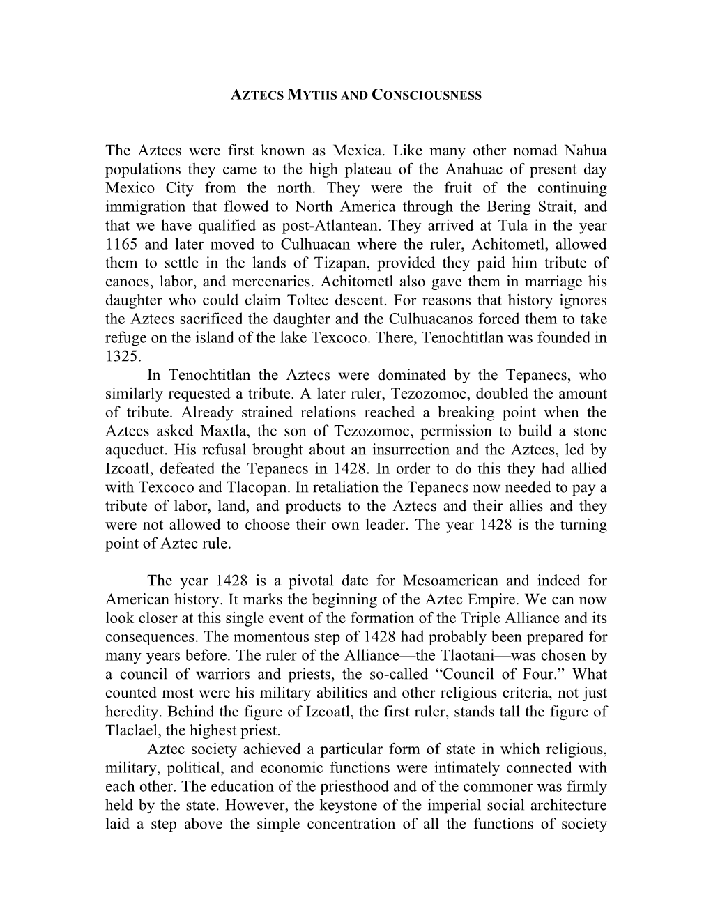 The Aztecs Were First Known As Mexica. Like Many Other Nomad Nahua Populations They Came to the High Plateau of the Anahuac of Present Day Mexico City from the North