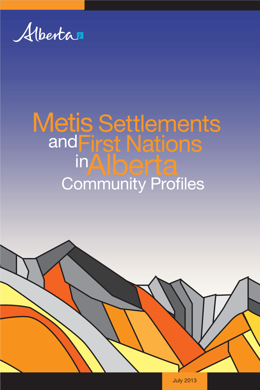 Metis Settlements and First Nations in Alberta: Community Profiles Provide a General Overview of the Eight Metis Settlements and 48 First Nations in Alberta