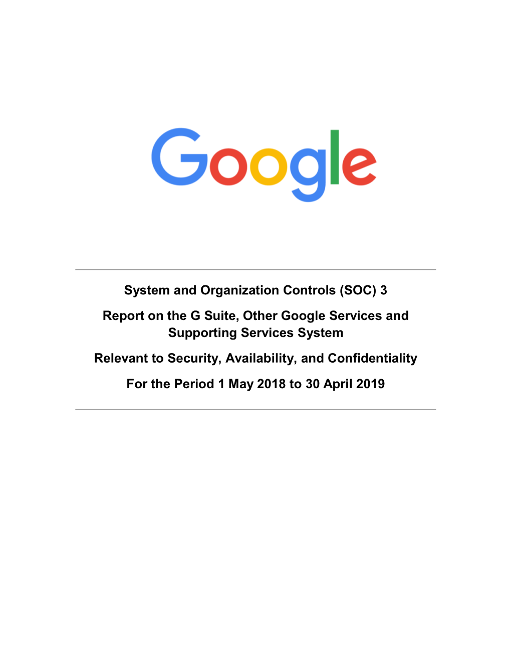 System and Organization Controls (SOC) 3 Report on the G Suite, Other Google Services and Supporting Services System Relevant T