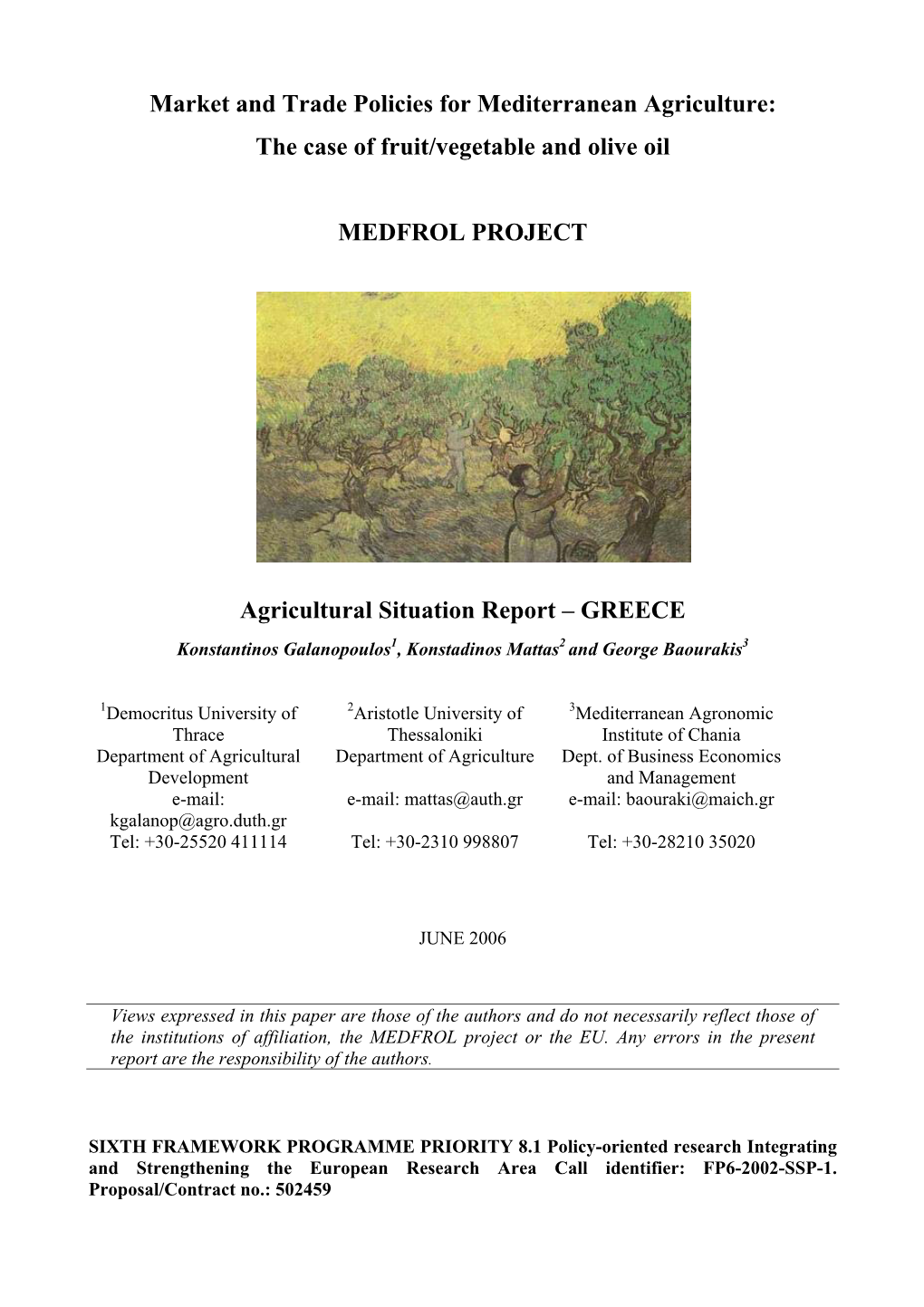 Agricultural Situation Report – GREECE Konstantinos Galanopoulos1, Konstadinos Mattas2 and George Baourakis3