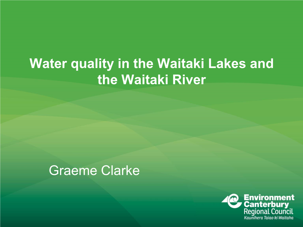 Water Quality in the Waitaki Lakes and the Waitaki River Graeme Clarke