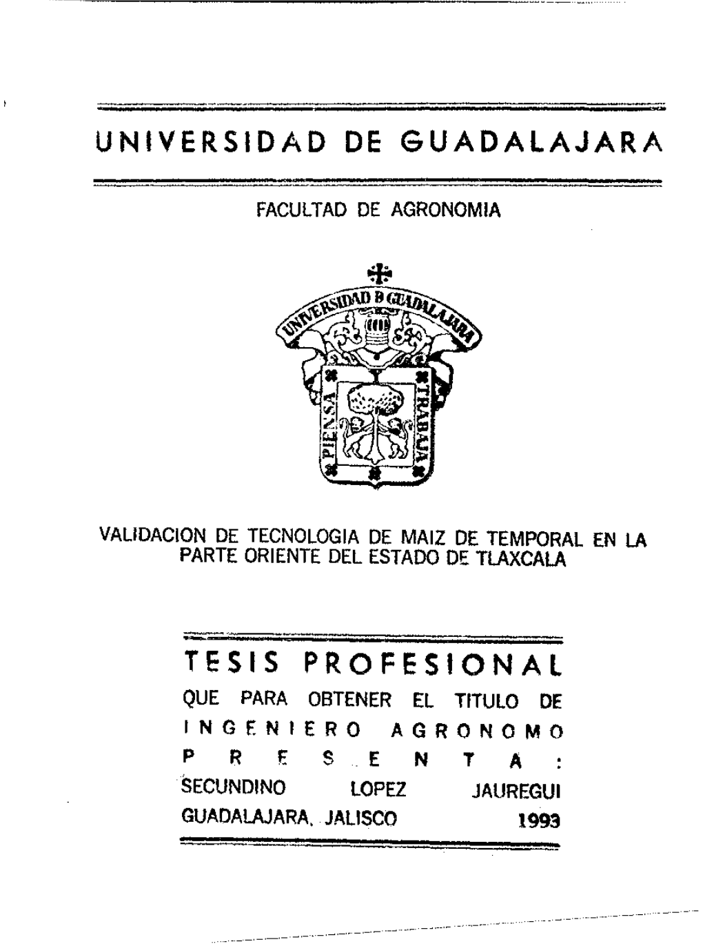 TESIS Profesional QUE PARA OBTENER EL TITULO DE INGENIERO AGRO NOMO P R E S E N T a -SECUNDINO LOPEZ JAUREGUI GUADALAJARA