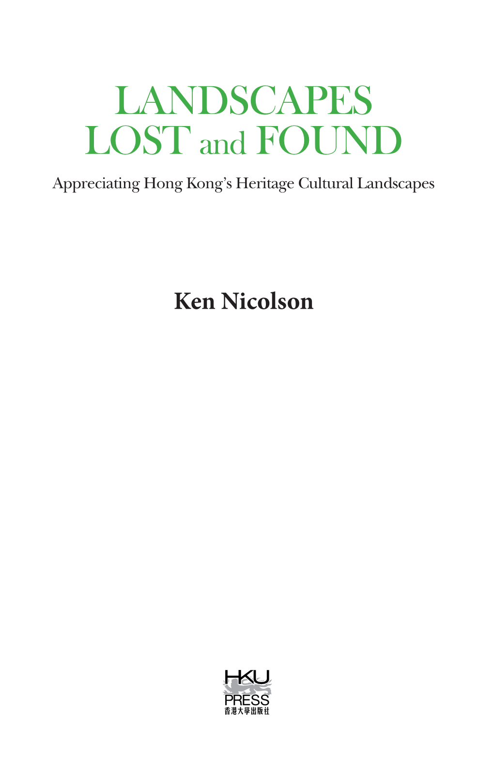 LANDSCAPES LOST and FOUND Appreciating Hong Kong’S Heritage Cultural Landscapes