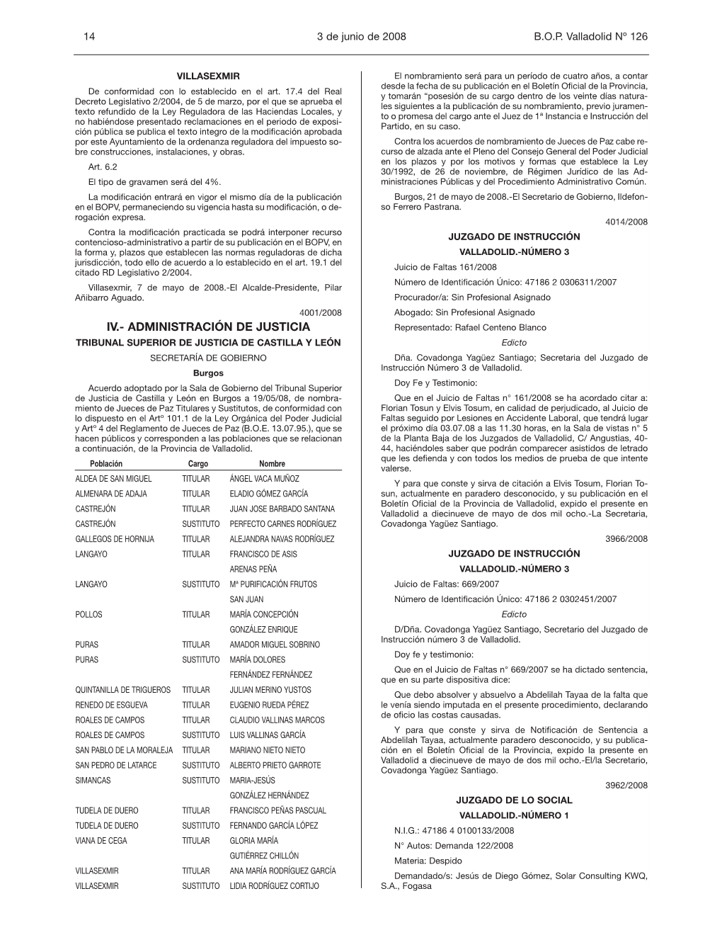 IV.- ADMINISTRACIÓN DE JUSTICIA Representado: Rafael Centeno Blanco TRIBUNAL SUPERIOR DE JUSTICIA DE CASTILLA Y LEÓN Edicto SECRETARÍA DE GOBIERNO Dña